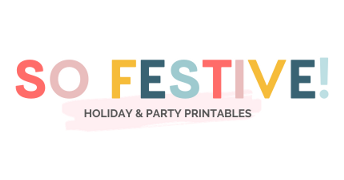 So Festive! Holiday & Party Printables