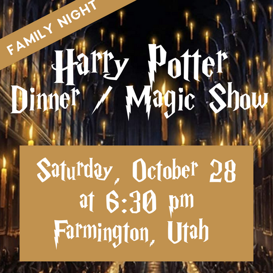Harry Potter Dinner & Magic Show- FAMILY NIGHT- October 28- 4 Ticket Bundle