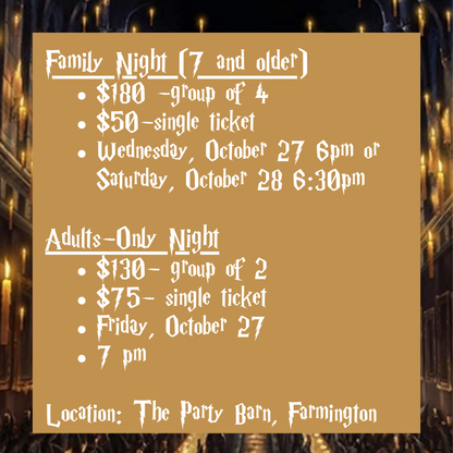 Harry Potter Dinner & Magic Show- FAMILY NIGHT- October 28- SINGLE Ticket