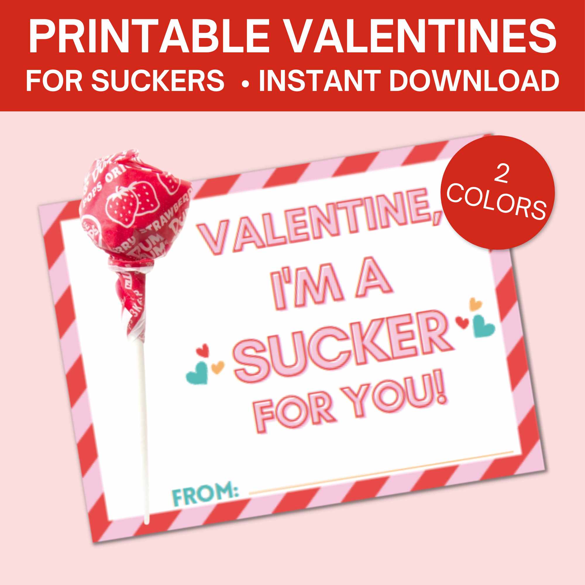 Sucker Printable Valentines Cards- 2 color options – So Festive!